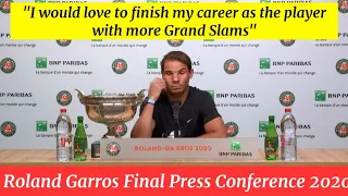 Rafael Nadal "I would love to finish my career with more GrandSlams" Press Conference Final RG 2020