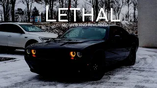 Lethal - Rav Aulakh | SLOWED AND REVERBED |