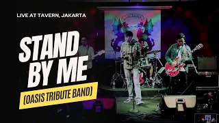 Stand By Me - Oasis (Oasis Tribute - Live at The Tavern, Jakarta, Indonesia)