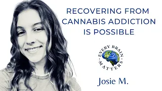 Recovering From Cannabis Addiction - Josie M.