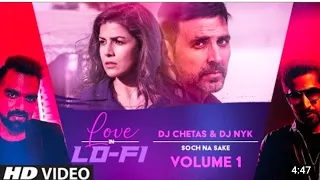 "Soch Na Sake" Love in LoFi Vol.1 : DJ Chetas & DJ NYK |