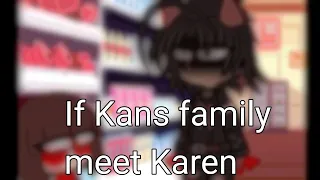 ||If Kans family meet Karen||-||@YeosM Kan x Blay, Kye x Lay & Bay||-||Warning blood/loud sounds||