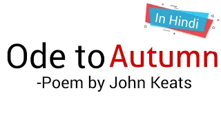 Ode to Autumn: Poem by John Keats in hindi Summary Analysis and line by line Explanation