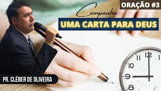 ORAÇÃO - CAMPANHA UMA CARTA PARA DEUS #3 | PASTOR CLÉBER DE OLIVEIRA COSTES