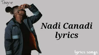 Tagne-Nadi canadi- {lyrics 🎵}