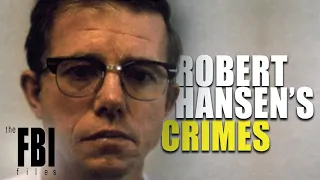 The Crimes Of Robert Hansen | The FBI Files