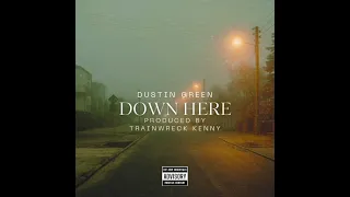 Down Here - Dust n Green