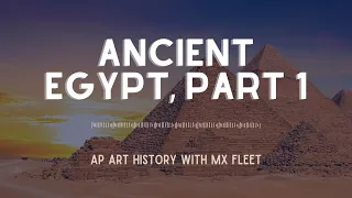 AP Art History - Ancient Egypt (Part 1 of 2)