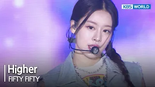 Higher - FIFTY FIFTY [Open Concert] | KBS WORLD TV 230528