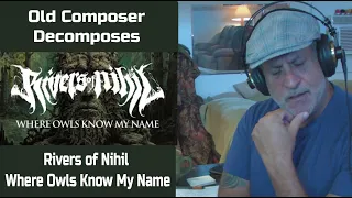 Old Composer REACTS to Rivers of Nihil Where Owls Know My Name