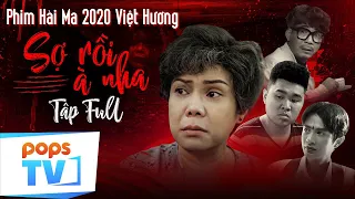 Phim Hài Việt Hương 2020|SỢ RỒI À NHA! Full | Huỳnh Phương FAPTV, Quốc Khánh,  Hoài Tâm, Cris Phan