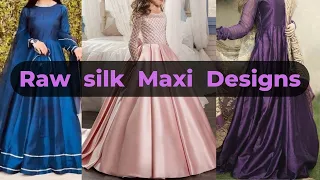 Stylish and latest raw silk maxi designs || silk dress designs || fashion trends 2023