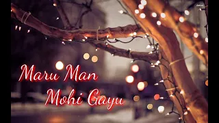Maru Man Mohi Gayu //Lyrics//
