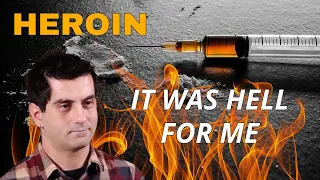 "HEROIN - IT WAS HELL FOR ME"