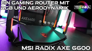 ist ein Gaming Router wirklich besser? MSI RadiX AXE 6600