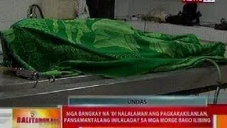 BT: Mga bangkay na di nalalaman ang pagkakakilanlan, pansamantalang nilalagay sa morge bago ilibing