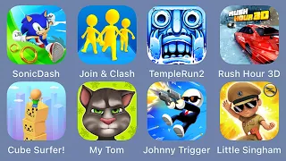 Sonic Dash,Join Clash 3D,Temple Run 2,Rush Hour 3D,Cube Surfer,My Tom,Johnny Trigger,Little Singham