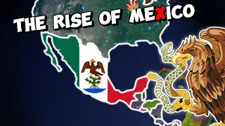 The Rise of Mexico; Mexican Empire in Rise of Nations