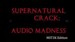 Supernatural Crack: Audio Madness (MST3K Edition)
