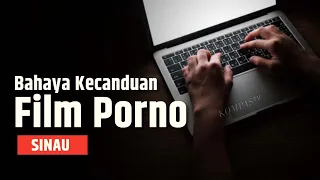 Dampak Mengerikan Kecanduan Film Porno | SINAU