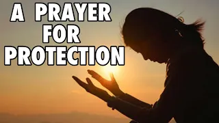 A PRAYER FOR PROTECTION | Daily Prayers to God | Our Daily Bread Prayers