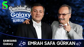 Emrah Safa Gürkan | Demirkol'un Galaxy Rehberi | Socrates x Samsung Galaxy