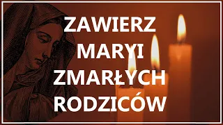 MODLITWA ZA ZMARŁYCH RODZICÓW DO MATKI BOŻEJ | Modlitwa za dusze zmarłych do Maryi