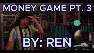 THIS MAN IS JUST AN ABSOLUTE ARTIST!!!!!!!!!!!!! Blind reaction to Ren - Money Game Part 3