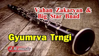 Gyumrva Trngi- sharan  - Vahan Zakaryan Big star Band(Klarnet) /Գյումրվա Տրնգի -Վահան Զաքարյան