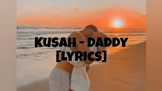 Kusah-Daddy [Offcial lyrics]