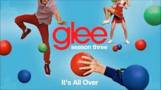 It's All Over | Glee [HD FULL STUDIO]