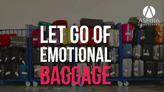 Let Go of Emotional Baggage