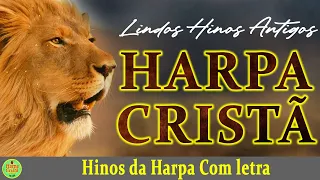 Louvores Da Harpa Cristã - Hinos da harpa - Hinos Antigos Com letra