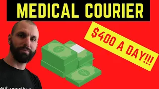 How To Make $400 A Day As An Independent Medical Courier! 🔥