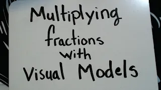 Multiplying Fractions with Visual Models