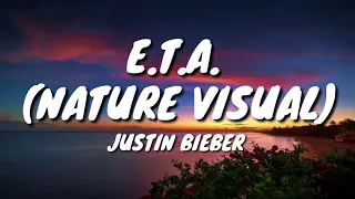 Justin Bieber - E.T.A. (Nature Visual) - (Lyrics)