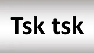 How to Pronounce Tsk tsk