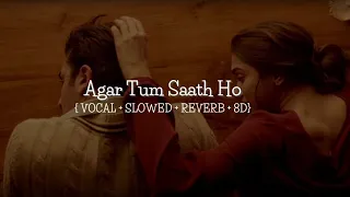 Agar Tum Saath Ho [Slowed+Reverb] - Alka Yagnik, Arijit Singh | Reverb