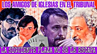 LA SIGUENTE PLAZA NO SE LE ESCAPA A PABLO IGLESIAS, 3 AMIGOS EN EL TRIBUNAL QUE EVALUA