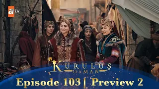 Kurulus Osman Urdu | Season 5 Episode 103 Preview 2