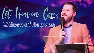 Let Heaven Come: Citizens of Heaven | Ps Mark Taljaard | 26 January AM