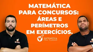 Matemática para Concursos: Áreas e Perímetros em Exercícios.