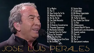 JOSE LUIS PERALES 50 SUS GRANDES EXITOS - JOSE LUIS PERALES SUS MEJORES ÉXITOS