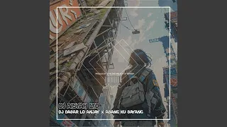 DJ DASAR LO ANJAY X ABANG KU SAYANG (INS)