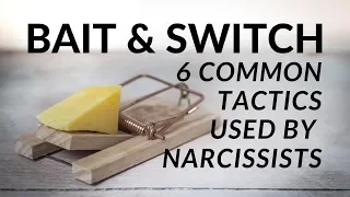 The Bait & Switch Trick | 6 Common Tactics Used by Narcissists & Other Manipulators