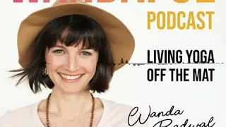 #4 Express Yourself to Heal Yourself - Interview Meghan Currie - Wandaful.Living Yoga off the Mat