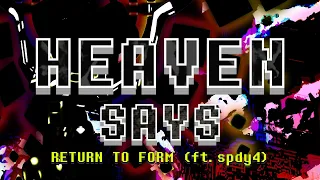 HEAVEN SAYS: Return To Form (ft. spdy4) [Deltarune REMIX]