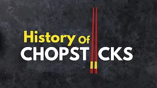 Why 20% of the World’s Population Eat with Chopsticks | A Brief History of Chopsticks