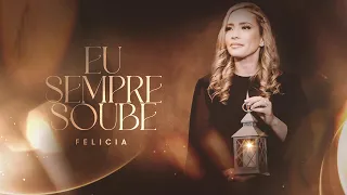 Eu Sempre Soube - Felícia (Vídeo Clipe Oficial) 2023