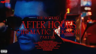 The Weeknd - Nothing Compares/ Missed You /  Final Lullaby (Cinematic Version) AHCV PART 6